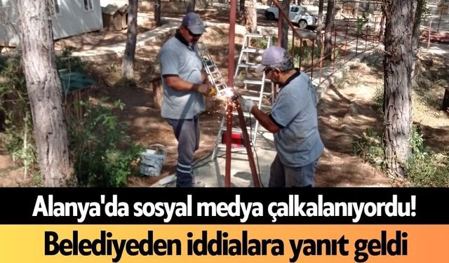 Alanya'da sosyal medya çalkalanıyordu! Belediyeden iddialara yanıt geldi