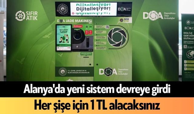 Alanya'da yeni sistem devreye girdi: Her şişe için 1 TL alacaksınız