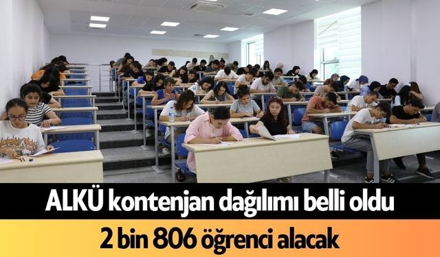 ALKÜ kontenjan dağılımı belli oldu: 2 bin 806 öğrenci alacak