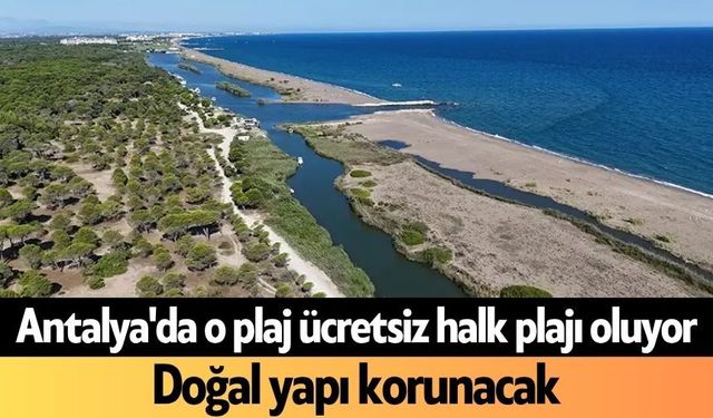 Antalya'da o plaj ücretsiz halk plajı oluyor