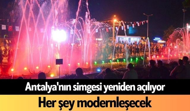 Antalya'nın simgesi yeniden açılıyor