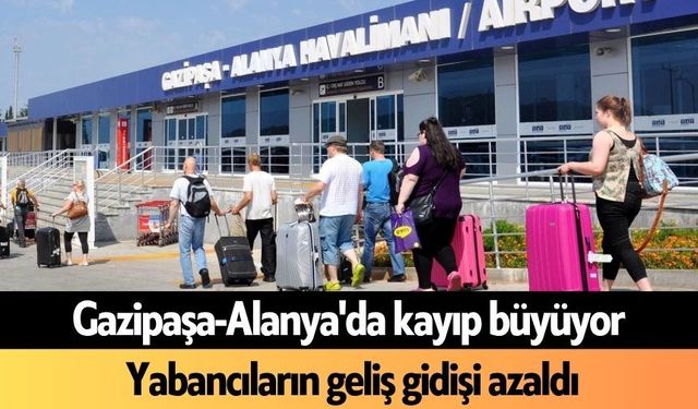 Gazipaşa-Alanya'da kayıp büyüyor: Yabancıların geliş gidişi azaldı