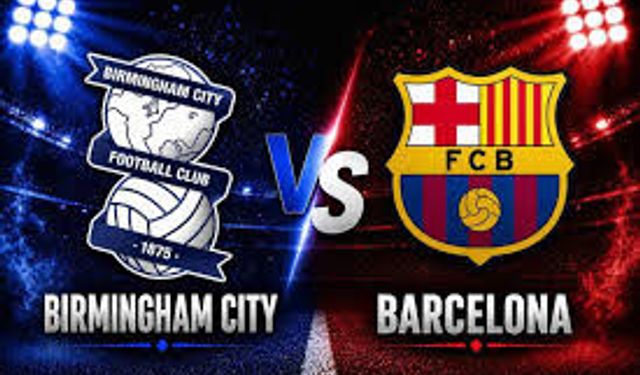 Birmingham City - Barcelona maçı hangi kanalda? CANLI İZLE