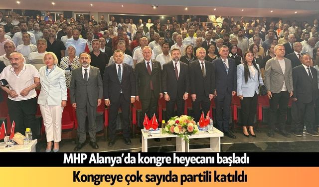 MHP Alanya’da kongre heyecanı başladı
