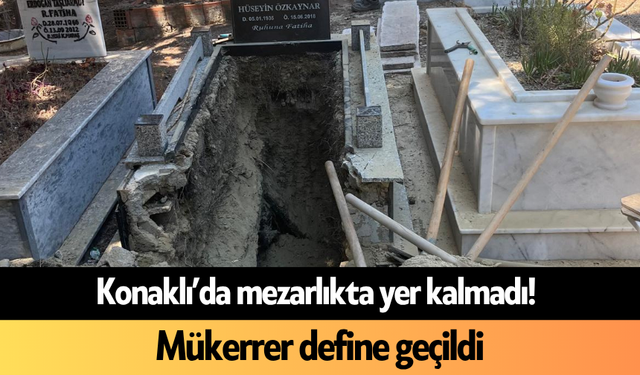 Konaklı’da mezarlıkta yer kalmadı! Mükerrer define geçildi