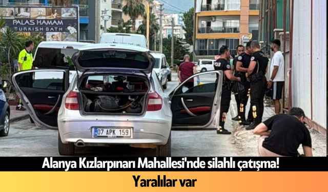 Son dakika l Alanya Kızlarpınarı Mahallesi'nde silahlı çatışma! Yaralılar var