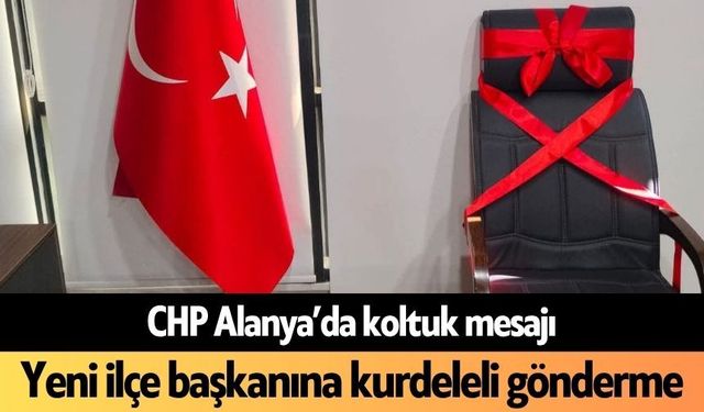 CHP Alanya’da koltuk mesajı: Yeni ilçe başkanına kurdeleli gönderme