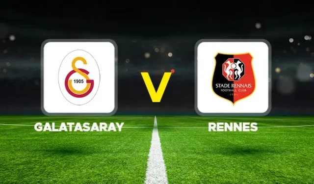 Galatasaray-Rennes maçı hangi kanalda? CANLI İZLE
