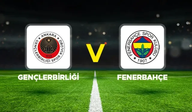 Gençlerbirliği-Fenerbahçe maçı hangi kanalda? CANLI İZLE