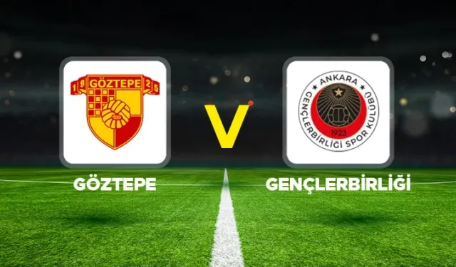 Göztepe-Gençlerbirliği maçı hangi kanalda? CANLI İZLE
