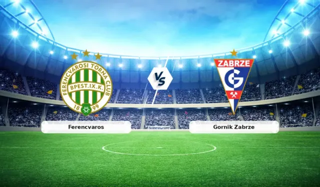 Ferencvaros - Gornik Zabrze maçı hangi kanalda? CANLI İZLE