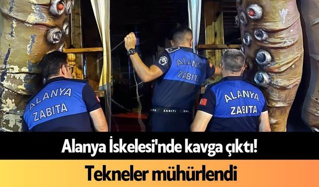 Alanya İskelesi'nde kavga çıktı! Tekneler mühürlendi