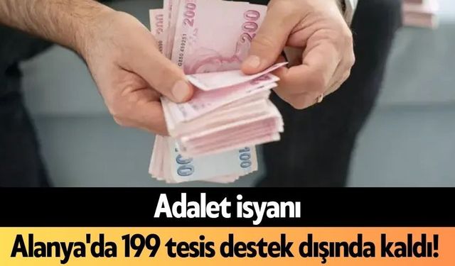 Adalet isyanı: Alanya'da 199 tesis destek dışında kaldı!