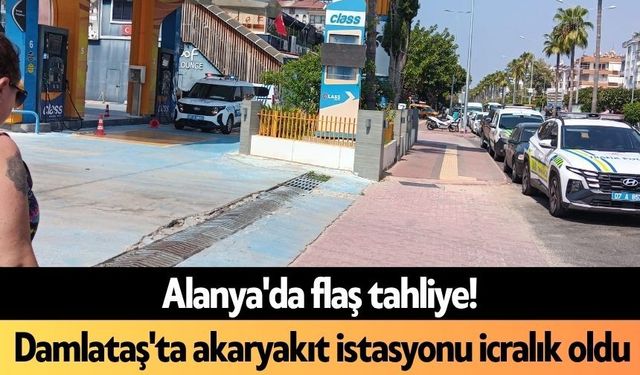 Alanya'da flaş tahliye! Damlataş'ta akaryakıt istasyonu icralık oldu
