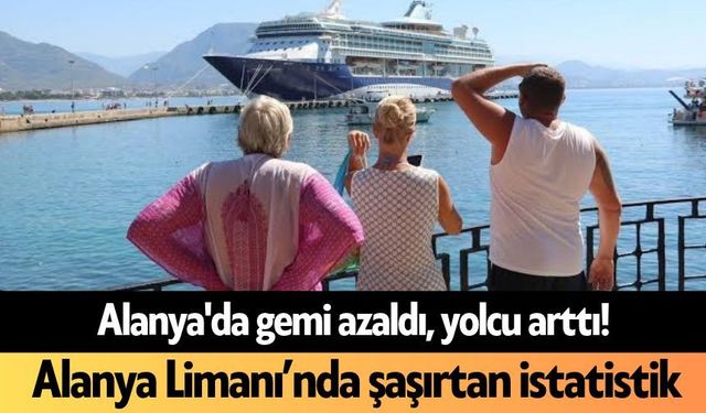 Gemi azaldı, yolcu arttı! Alanya Limanı’nda şaşırtan istatistik