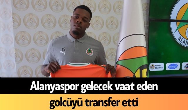 Alanyaspor gelecek vaat eden golcüyü transfer etti