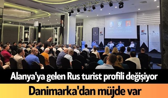 Alanya'ya gelen Rus turist profili değişiyor: Danimarka'dan müjde var