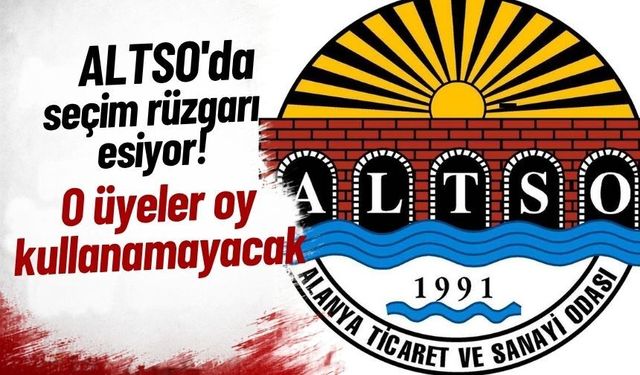 ALTSO'da seçim rüzgarı esiyor! O üyeler oy kullanamayacak