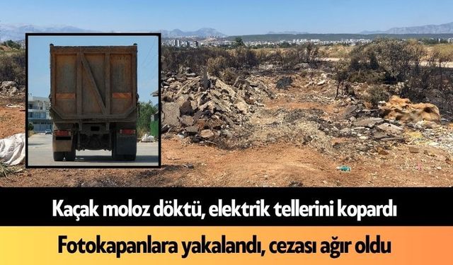 Antalya'da kaçak moloz döktü, elektrik tellerini kopardı: Bedeli ağır oldu