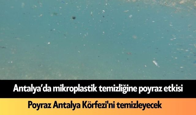 Antalya'da mikroplastik temizliğine poyraz dopingi