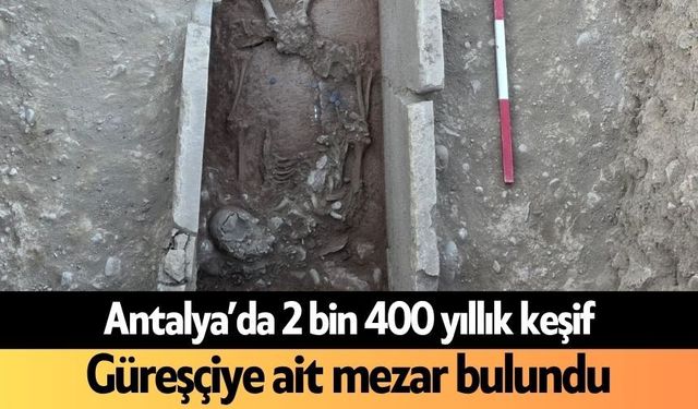 Antalya’da 2 bin 400 yıllık keşif: Güreşçiye ait mezar bulundu