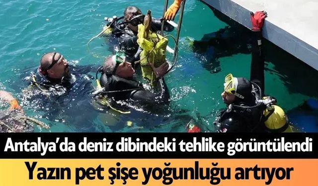 Antalya’da deniz dibindeki tehlike görüntülendi
