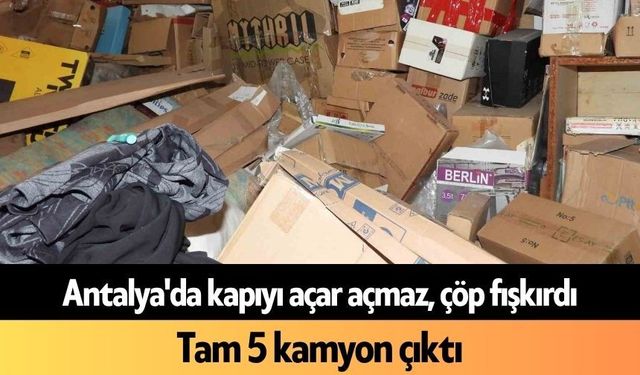 Antalya'da kapıyı açar açmaz, çöp fışkırdı