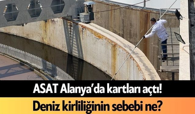 ASAT Alanya’da kartları açtı! Deniz kirliliğinin sebebi ne?
