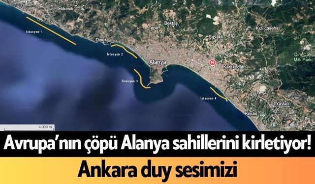 Avrupa’nın çöpü Alanya sahillerini kirletiyor! Ankara duy sesimizi