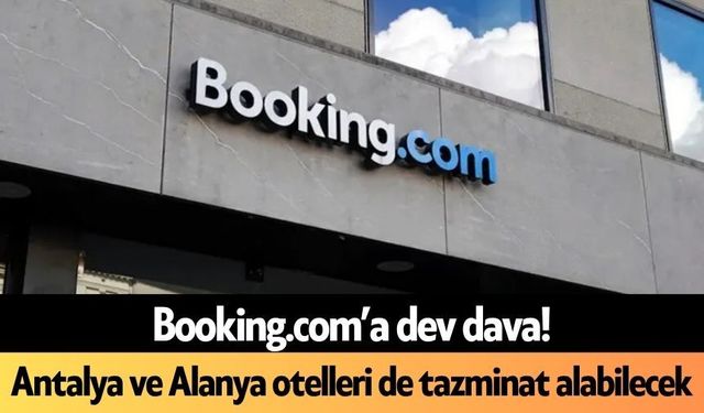 Booking.com’a dev dava! Antalya ve Alanya otelleri de tazminat alabilecek