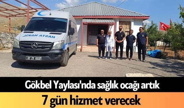 Gökbel Yaylası'nda sağlık ocağı artık 7 gün hizmet verecek