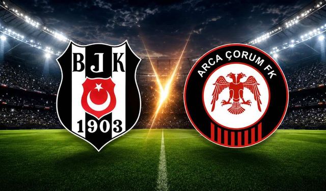 Beşiktaş-Çorum FK maçı hangi kanalda? Canlı izle