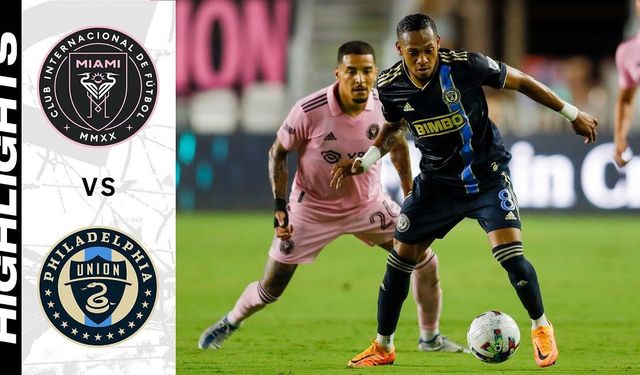 Philadelphia Union-Inter Miami maçı hangi kanalda? CANLI İZLE
