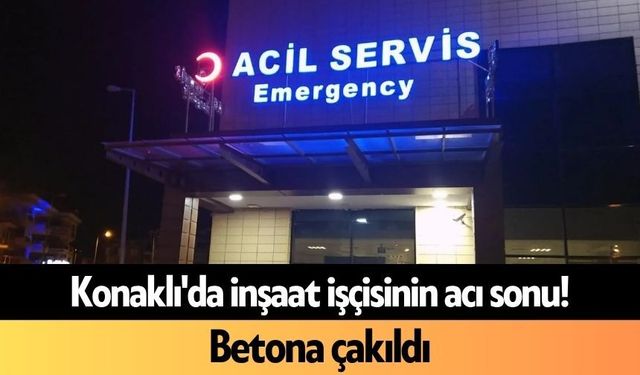 Konaklı'da inşaat işçisinin acı sonu! Betona çakıldı