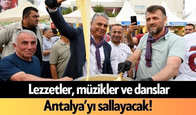 Lezzetler, müzikler ve danslar Antalya’yı sallayacak!