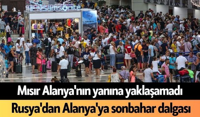 Mısır Alanya'nın yanına yaklaşamadı! Rusya'dan Alanya'ya sonbahar dalgası