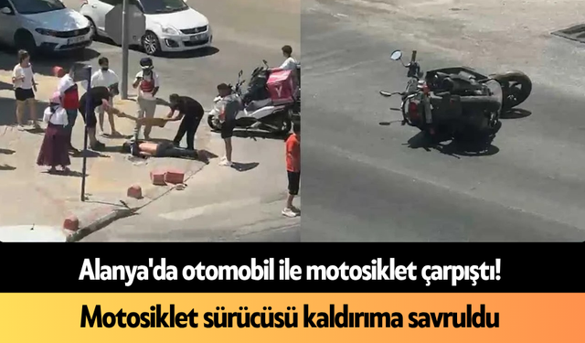 Alanya'da otomobil ile motosiklet çarpıştı! Motosiklet sürücüsü kaldırıma savruldu