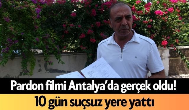 Pardon filmi Antalya’da gerçek oldu!
