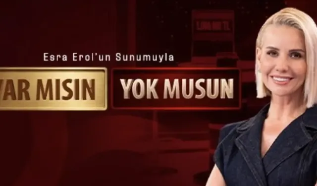 11 Ağustos 2026 Var Mısın Yok Musun var mı?