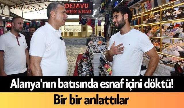 Alanya'nın batısında esnaf içini döktü! Bir bir anlattılar