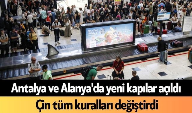 Antalya ve Alanya'da yeni kapılar açıldı: Çin tüm kuralları değiştirdi