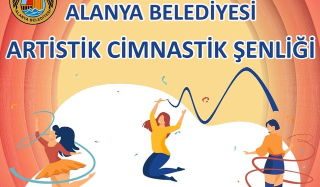 Alanya'da Artistik Cimnastik Şenliği düzenlenecek