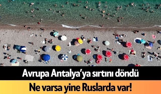 Avrupa Antalya’ya sırtını döndü
