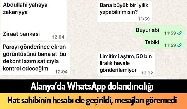 Alanya’da WhatsApp dolandırıcılığı: Az daha 50 bin TL'sini kaybediyordu