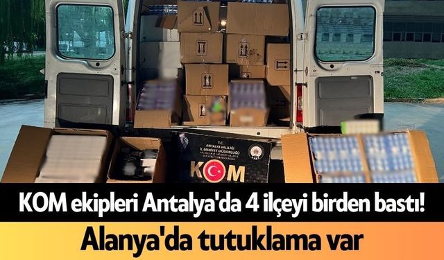 KOM ekipleri Antalya'da 4 ilçeyi birden bastı! Alanya'da tutuklama var