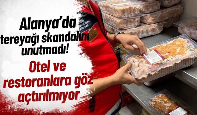 Alanya tereyağı skandalını unutmadı! Otel ve restoranlara göz açtırılmıyor