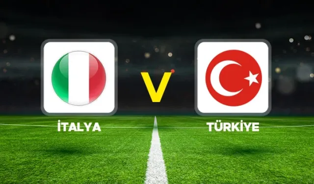 İtalya-Türkiye maçı hangi kanalda?