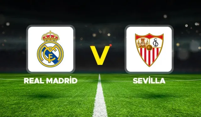 Real Madrid-Sevilla maçı hangi kanalda?
