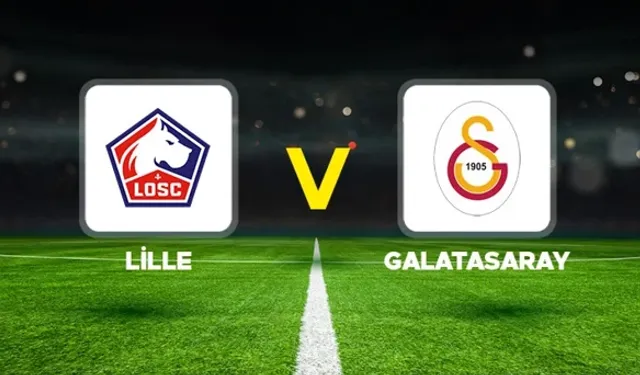 CANLI MAÇ ANLATIMI l Lille-Galatasaray maçı hangi kanalda?