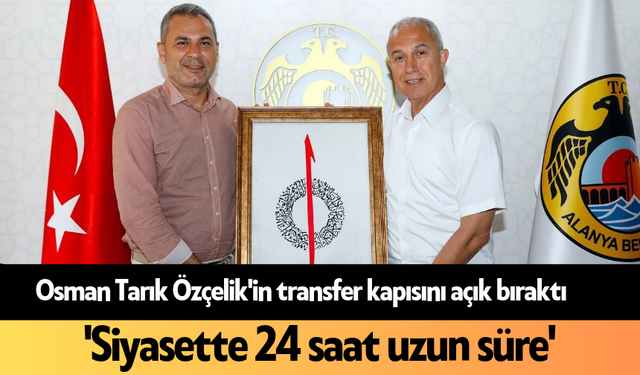 AK Parti Osman Tarık Özçelik'in transfer kapısını açık bıraktı: 'Siyasette 24 saat uzun süre'